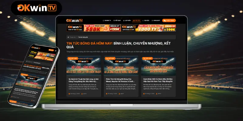 Tin tức nóng hổi mỗi ngày trên okwintv trực tiếp bóng đá hôm nay