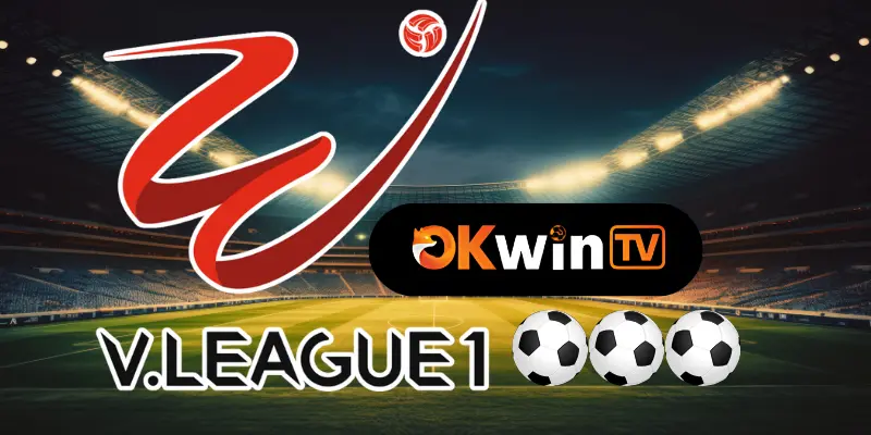 Xem trực tiếp V-League trên okwintv trực tiếp bóng đá hôm nay