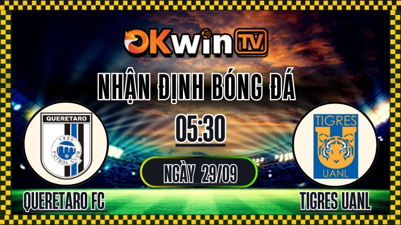 Nhận Định Querétaro FC vs Tigres UANL – 06:00 Ngày 29/9/2025: Cuộc So Tài Nảy Lửa Tại Mexico