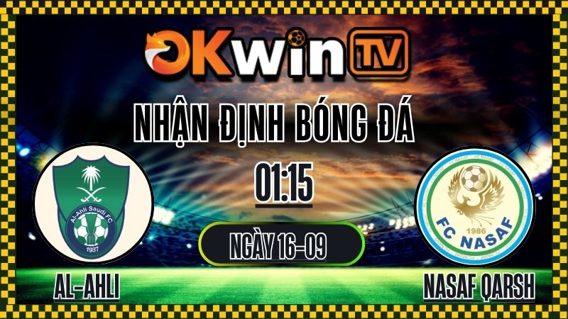 Nhận định bóng đá Al-Ahli SFC vs Nasaf Qarshi 16/09/2025: Soi kèo và dự đoán tỷ số