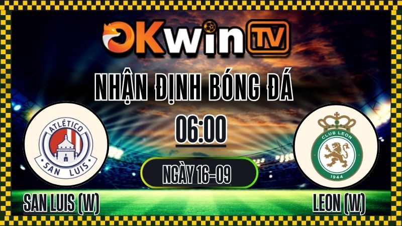 Nhận định bóng đá San Luis (W) vs León (W) 16/09/2025: Soi kèo và dự đoán tỷ số